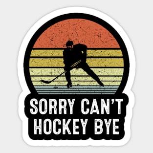 Sorry Can't Hockey Bye Vintage Sticker